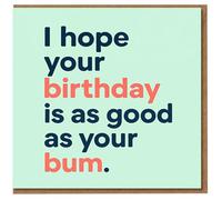 Divertida tarjeta de cumpleaños grosera con texto en inglés "I Hope Your Birthday Is As Good As Your Bum - Humor descarado para amigos, pareja, él o ella
