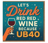 Divertida tarjeta de cumpleaños - Let's Drink Red Wine Because UB40 - Ilustración de copa de vino, diseño retro verde azulado para amantes y fanáticos de la música de los años 80