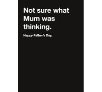 Divertida tarjeta del día del padre, Not Sure What Mum Was Thinking, 5 x 7 pulgadas Carte Blanche Tarjeta de felicitación