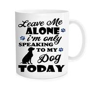 Divertida taza de café para perros, Leave Me Alone I'm Only Speaking to My Dog Today, divertida taza para amantes de los perros, para amantes de las mascotas, padres de perros, para amantes, amigos