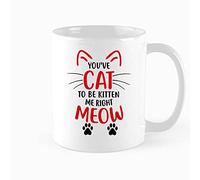 Divertida taza de gato, taza de café con texto en inglés "You've Cat To Be Kitten Me Right Meow", regalos para amantes de los gatos, el mejor regalo de gato, idea de regalo para hombres o mujeres