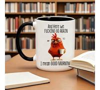 Divertida taza novedosa - Here We F**King Go Again I Mean Good Morning, divertida taza de café sarcástica de pollo divertida taza de trabajo para mamá, hermana, mejor amiga, compañeros de trabajo