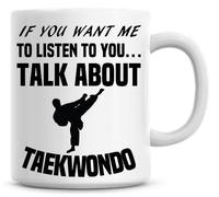 Divertida taza para café con el texto en inglés: «If You Want Me To Listen To You Talk About» Taekwondo