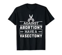 Divertida vasectomía contra el aborto Humor médico para Hombres papás Camiseta