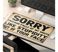 Divertidas alfombrillas de ratón para el trabajo, Sorry Sarcasm Falls Of My Mouth Like Stupidity Out Of Your Face. Alfombrilla de mouse grande y divertida
