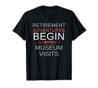 Divertidas Aventuras de jubilación comienzan con visitas a museos Turistas Camiseta