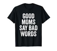 Divertidas Buenas mamás Dicen Malas Palabras Camiseta