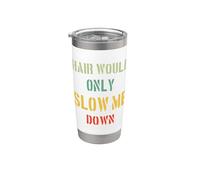 Divertidas camisetas de sarcasmo Hair Would Only Slow Me Down para padres Vaso térmico de acero inoxidable de doble pared