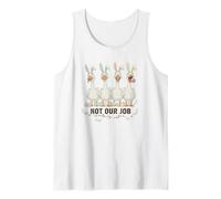 Divertidas Orejas de Conejo de Gansos de Pascua, no es Nuestro Trabajo Humor Camiseta sin Mangas