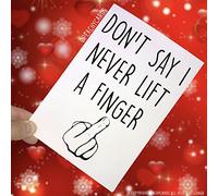 Divertidas tarjetas de felicitación para esposa, tarjeta de felicitación para novia, tarjeta de felicitación para adulto con texto en inglés "Don't Say I Never Lift A Finger Joke Card"