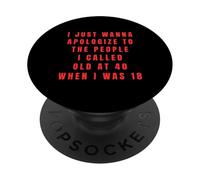 Divertido 40 40 Cumpleaños Humor Disculparse I Called Old Forty PopSockets PopGrip Adhesivo