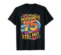 Divertido 75 cumpleaños Mi Marido es 75 y todavía Caliente Camiseta