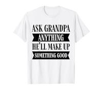 Divertido Abuelo Diciendo Preguntar Cualquier Cosa Que él va a inventar Camiseta