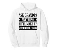 Divertido Abuelo Diciendo Preguntar Cualquier Cosa Que él va a inventar Sudadera con Capucha