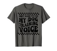 Divertido adiestrador de perros Don't Make Me Use My Dog Training Voice Camiseta