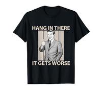 Divertido aguantar allí se pone peor humor sarcástico Camiseta