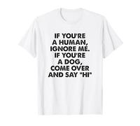 Divertido amante de los perros si eres un humano, ignórame Los perros dicen hola Camiseta