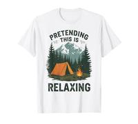 Divertido Amante del Camping fingiendo Que Esto es Relajante al Aire Libre Camiseta