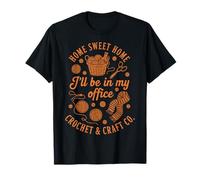 Divertido Amante del Ganchillo Home Sweet Home I'Ll Be In My Office Camiseta