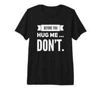 Divertido Antes de abrazarme, no sarcástico introvertido Humor Cita Camiseta Premium