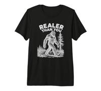 Divertido Arte del Mito del Sasquatch de Bigfoot, más Real Que tú, Juego de Palabras Camiseta Premium
