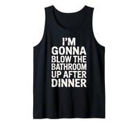 Divertido Baño Diciendo Blow The Up After Dinner Gag Mujeres Hombres Camiseta sin Mangas