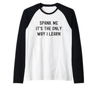Divertido BDSM Spank Me Only Way Voy a Aprender Kinky Sumisa Camiseta Manga Raglan