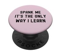 Divertido BDSM Spank Me Only Way Voy a Aprender Kinky Sumisa PopSockets PopGrip Adhesivo