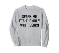 Divertido BDSM Spank Me Only Way Voy a Aprender Kinky Sumisa Sudadera