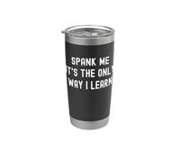 Divertido BDSM Spank Me Only Way Voy a Aprender Kinky Sumisa Vaso térmico de acero inoxidable de doble pared