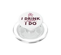 Divertido Bebedor de Vino con la Frase «I Drink Before I Do» para Amantes de la Comida, Regalo para Hombres y Mujeres PopSockets PopGrip para MagSafe