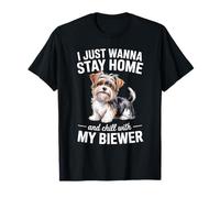 Divertido Biewer Terrier con el Que Solo Quiero quedarme en casa y relajarme Camiseta