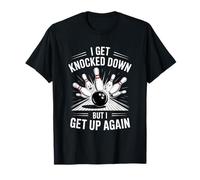 Divertido Bolos Diciendo Que me derriban Pero de Nuevo Camiseta