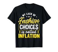 Divertido broma de inflación Mi falta de opciones de moda Humor Camiseta