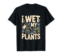 Divertido Broma de jardinería I Wet My Plants para los Amantes de Las Plantas Camiseta
