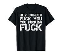 Divertido cancer quote Gift Hey Cancer Fuck You Fucking Fuck Camiseta