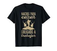 Divertido Caza Nacido Para Cazar Obligado A Trabajar Cazador Camiseta