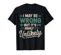 Divertido Chiste Retro Puedo Estar Equivocado Pero es Muy Poco Probable Camiseta
