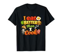 Divertido Come Mejor de lo Que cocino Camiseta