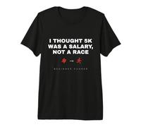 Divertido Corredor Principiante pensé Que 5K era un salario Camiseta Premium