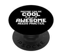 Divertido: Cualquiera Puede ser Genial, Pero Impresionante Necesita práctica PopSockets PopGrip Adhesivo