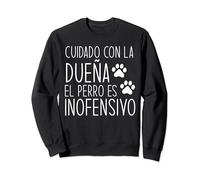 Divertido Cuidado Con La Dueña El Perro Es Inofensivo Sudadera
