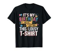 Divertido cumpleaños Es mi cumpleaños y Todo lo Que Tengo es Esto Horrible Camiseta gráfica económica