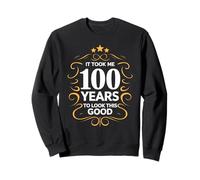 Divertido cumpleaños número 100 Me llevó 100 años lucir Tan Bien Sudadera