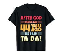 Divertido cumpleaños número 44 después de Que Dios me Hizo Ta Da 44 años Camiseta