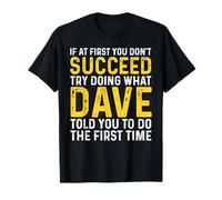 Divertido Dave Si Al Primero No Tienes Éxito Intenta Hacer Lo Que Dave Camiseta