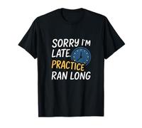 Divertido Deportes Mamá Papá Sorry I'm Late Practice Gráfico Camiseta