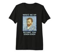 Divertido: Despiértame Antes de Que te vayas, Van Gogh, el Genio desordenado Maestro Camiseta Premium