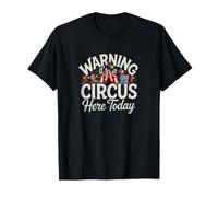Divertido Dicho Advertencia Circo Aquí Hoy Sarcástico Camiseta