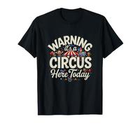 Divertido Dicho Advertencia Circo Aquí Hoy Sarcástico Camiseta